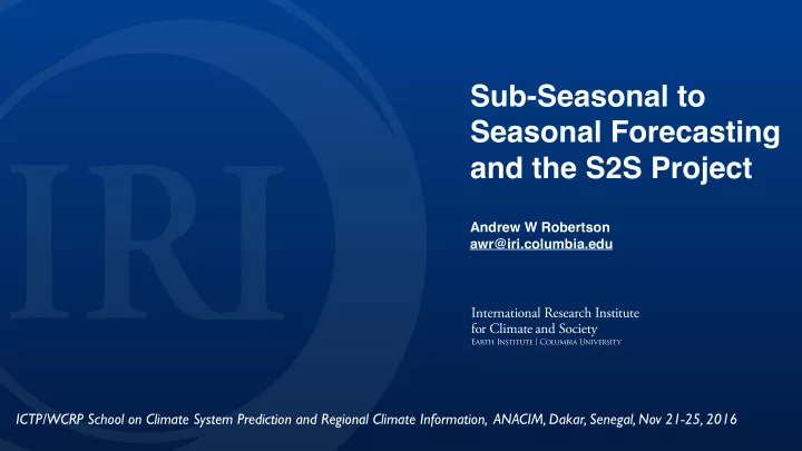 and the s2s project andrew w robertson awr iri columbia