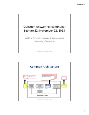 Question Answering (continued) Lecture 22: November 22, 2013 CS886  2 Natural Language