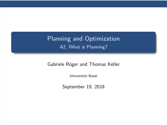 Planning and Optimization  A2. What is Planning?  Gabriele R  oger and Thomas Keller  Universit