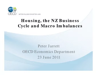 Housing, the NZ Business  Cycle and Macro Im balances  Peter Jarrett  OECD Economics Department