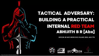 BUILDING A PRACTICAL  INTERNAL RED TEAM  ABHIJITH  ABHIJITH B R  B R [Abx  Abx]  DEFCON 28 SAFE