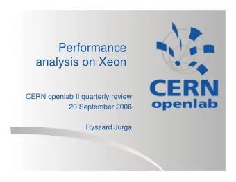 Performance  analysis on Xeon  CERN openlab II quarterly review  20 September 2006  Ryszard Jurga