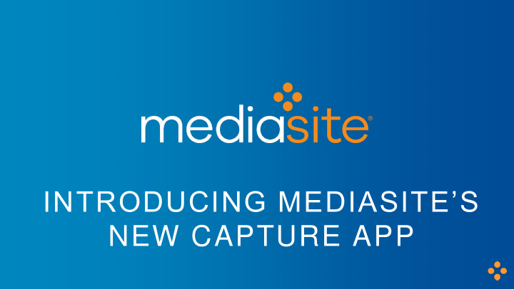 introducing mediasite s new capture app