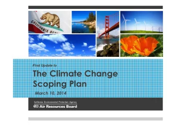 The Climate Change  Scoping Plan  March 10, 2014  AB 32 Scoping Plan Update  Key Questions  How
