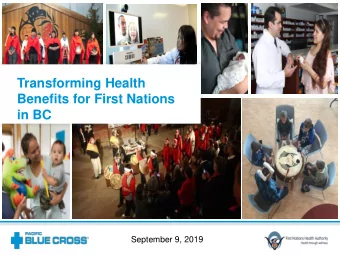 Transforming Health  Benefits for First Nations  in BC  September 9, 2019  www.fnha.ca  Opening