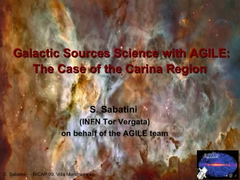The Case of the Carina Region  The Case of the Carina Region  S. Sabatini  (INFN Tor Vergata)  on