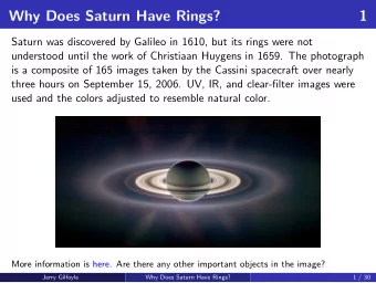 Why Does Saturn Have Rings?  1  Saturn was discovered by Galileo in 1610, but its rings were not