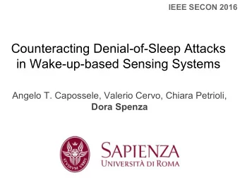 Counteracting Denial-of-Sleep Attacks  in Wake-up-based Sensing Systems  Angelo T. Capossele,