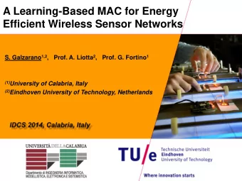 A Learning-Based MAC for Energy  Efficient Wireless Sensor Networks S. Galzarano 1,2 ,   Prof. A.