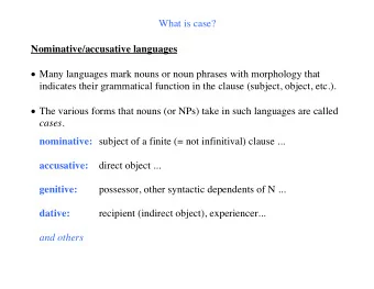 What is case?  Nominative/accusative languages  Many languages mark nouns or noun phrases with