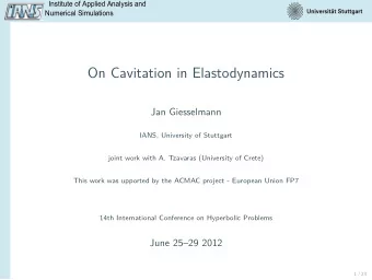 On Cavitation in Elastodynamics  Jan Giesselmann  IANS, University of Stuttgart  joint work with A.