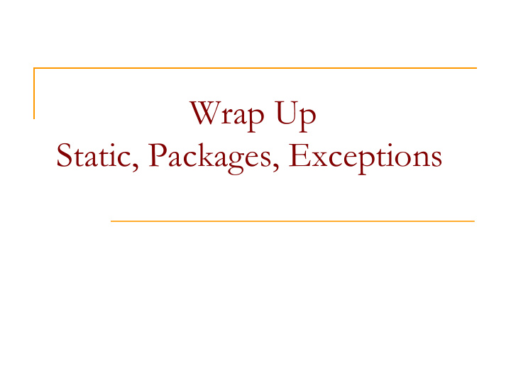 wrap up static packages exceptions static methods