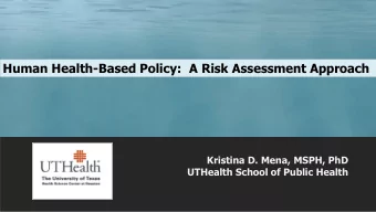 Human Health-Based Policy: A Risk Assessment Approach  Kristina D. Mena, MSPH, PhD  UTHealth School