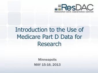 Medicare Part D Data for  Research  Minneapolis  MAY 15-16, 2013  Educational Objectives of