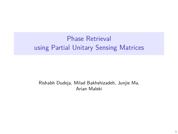 phase retrieval using partial unitary sensing matrices
