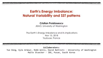 Earth's Energy Imbalance:  Natural Variability and SST patterns  Cristian Proistosescu  JISAO,