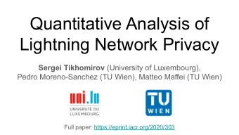 Quantitative Analysis of  Lightning Network Privacy Sergei Tikhomirov (University of Luxembourg),