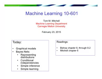 Machine Learning 10-601  Tom M. Mitchell  Machine Learning Department  Carnegie Mellon University
