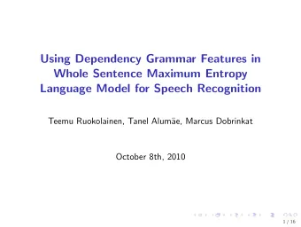 Using Dependency Grammar Features in  Whole Sentence Maximum Entropy  Language Model for Speech