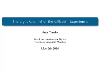 The Light Channel of the CRESST Experiment  Anja Tanzke  Max-Planck-Institute for Physics