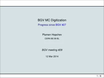 BGV MC Digitization  Progress since BGV #27  Plamen Hopchev  CERN BE-BI-BL  BGV meeting #29  12 Mar