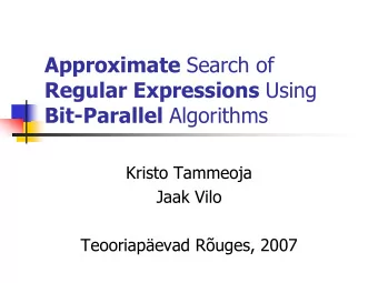 Approximate Search of Regular Expressions Using Bit-Parallel Algorithms  Kristo Tammeoja  Jaak Vilo