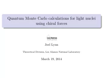 Quantum Monte Carlo calculations for light nuclei  using chiral forces  Joel Lynn  Theoretical