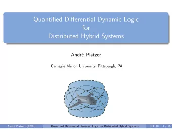 Quantified Differential Dynamic Logic  for  Distributed Hybrid Systems  Andr  e Platzer  Carnegie