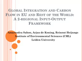 G LOBAL I NTEGRATION AND C ARBON F LOW IN EU AND R EST OF THE W ORLD : A 2- REGIONAL I NPUT -O