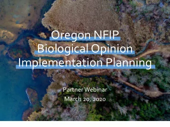 Oregon NFIP  Biological Opinion  Implementation Planning  Partner Webinar  March 20, 2020  WELCOME!