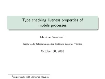 Type checking liveness properties of  mobile processes Maxime Gamboni 1  Instituto de
