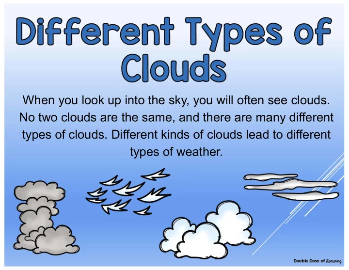 when you look up into the sky you will often see clouds