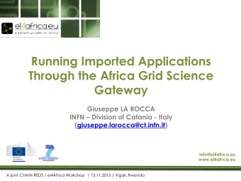 Running Imported Applications  Through the Africa Grid Science  Gateway  Giuseppe LA ROCCA  INFN