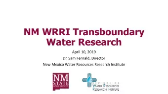 Water Research  April 10, 2019  Dr. Sam Fernald, Director  New Mexico Water Resources Research