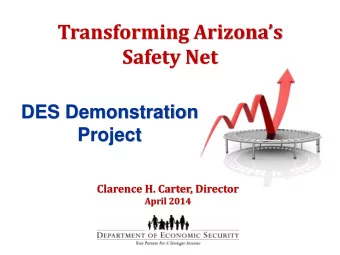 Transforming Arizonas  Safety Net  DES Demonstration  Project  Clarence H. Carter, Director