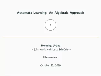 Automata Learning: An Algebraic Approach  Henning Urbat   joint work with Lutz Schr  oder