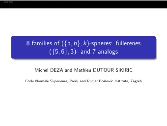 8 families of ( { a , b } , k )-spheres: fullerenes ( { 5 , 6 } , 3)- and 7 analogs  Michel DEZA
