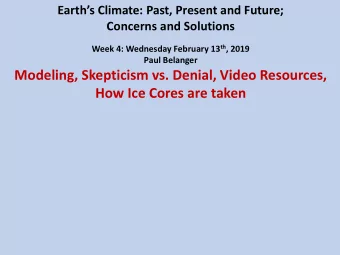 Modeling, Skepticism vs. Denial, Video Resources,  How Ice Cores are taken  Revised syllabus