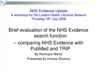 Brief evaluation of the NHS Evidence  search function   comparing NHS Evidence with  PubMed and