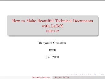 How to Make Beautiful Technical Documents  with LaTeX  PHYS 87  Benjam  n Grinstein  UCSD  Fall