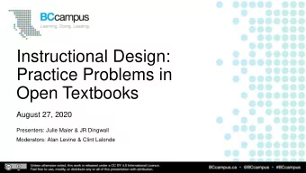 Instructional Design:  Practice Problems in  Open Textbooks  August 27, 2020  Presenters: Julie