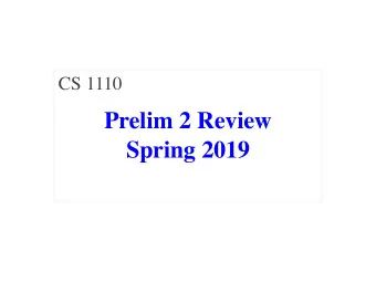 Prelim 2 Review  Spring 2019  Exam Info  4/21/19  Prelim 2 Review  2  What is on the Exam?