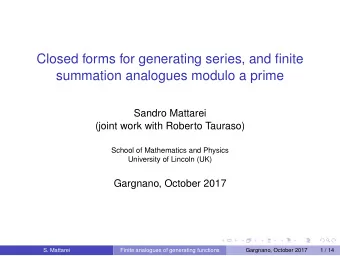 Closed forms for generating series, and finite  summation analogues modulo a prime  Sandro Mattarei