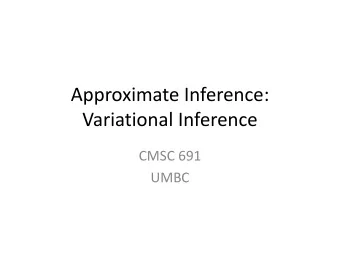 Variational Inference  CMSC 691  UMBC  Goal: Posterior Inference Hyperparameters  Unknown