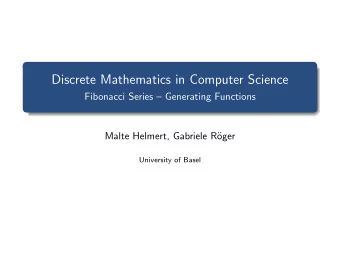 Discrete Mathematics in Computer Science  Fibonacci Series  Generating Functions  Malte Helmert,