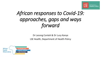 approaches,  , gaps and ways  forw  rward  Dr Lesong Conteh &amp; Dr Lucy Kanya  LSE Health,