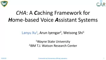 CHA : A C aching Framework for H ome-based Voice A ssistant Systems Lanyu Xu 1 , Arun Iyengar 2 ,