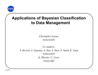 Applications of Bayesian Classification  to Data Management  Christopher Lynnes  NASA/GSFC