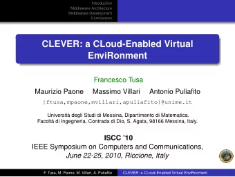CLEVER: a CLoud-Enabled Virtual  EnviRonment  Francesco Tusa  Maurizio Paone  Massimo Villari