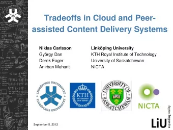 assisted Content Delivery Systems  Niklas Carlsson  Linkping University  Gyrgy Dan  KTH Royal